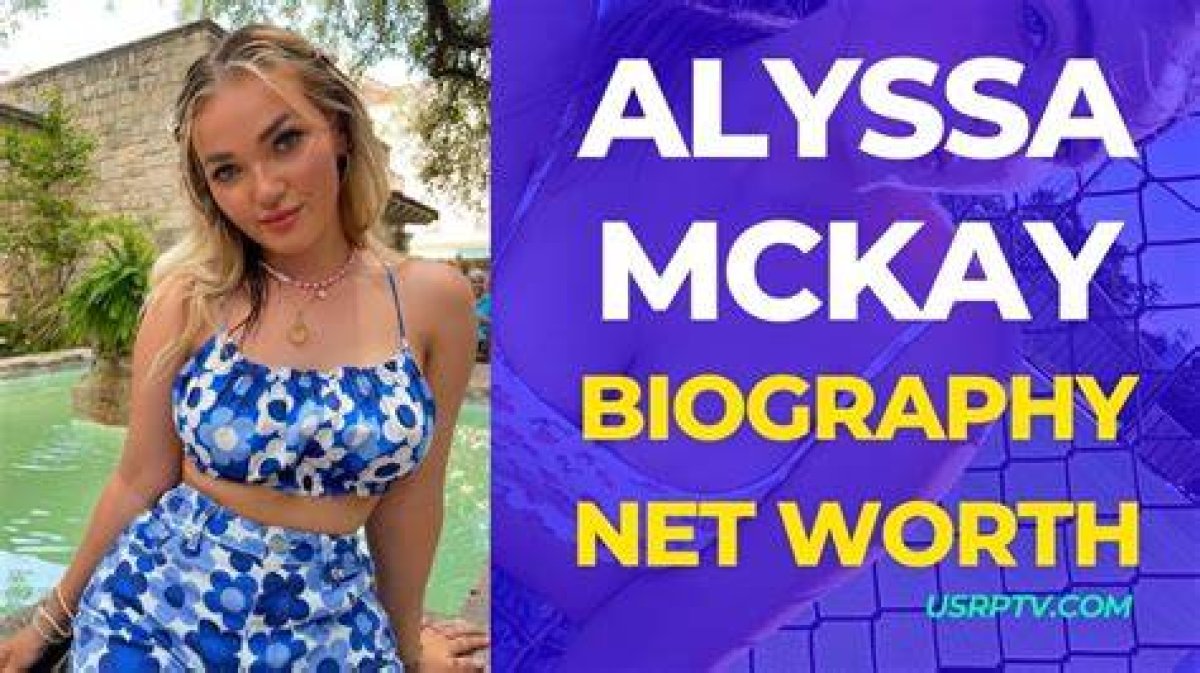 A Comprehensive Guide to Alyssa Mckay: Biography, Career, and Influence