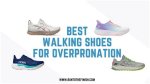 Best Walking Sneakers for Overpronation: Your Ultimate Guide