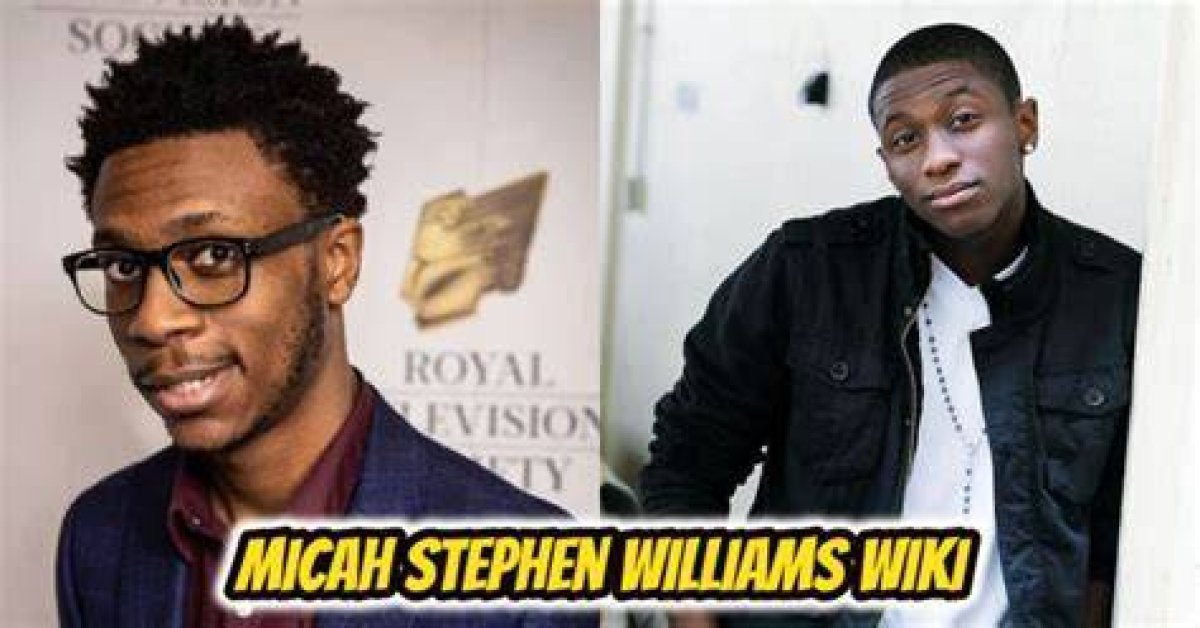 Micah Stephen Williams Height, Weight, Net Worth, Age, Birthday, Wikipedia, Who, Nationality, Biogra