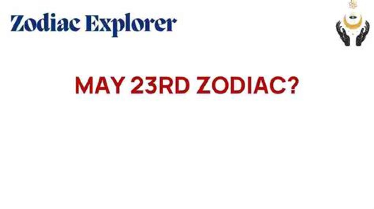 Understanding the May 23Rd Zodiac: Traits, Compatibility, and More