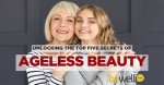 Unlocking the Secrets of Ageless Beauty and Enduring Love